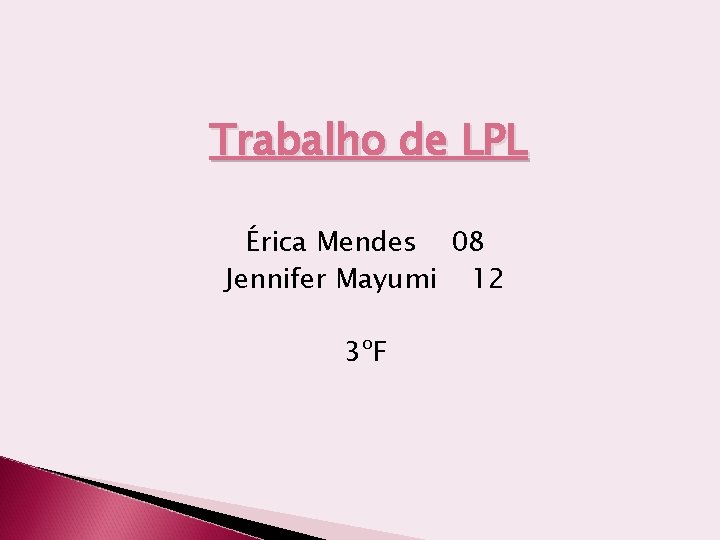 Trabalho de LPL Érica Mendes 08 Jennifer Mayumi 12 3ºF 