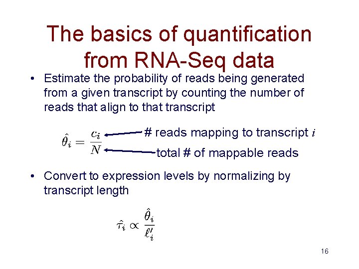The basics of quantification from RNA-Seq data • Estimate the probability of reads being
