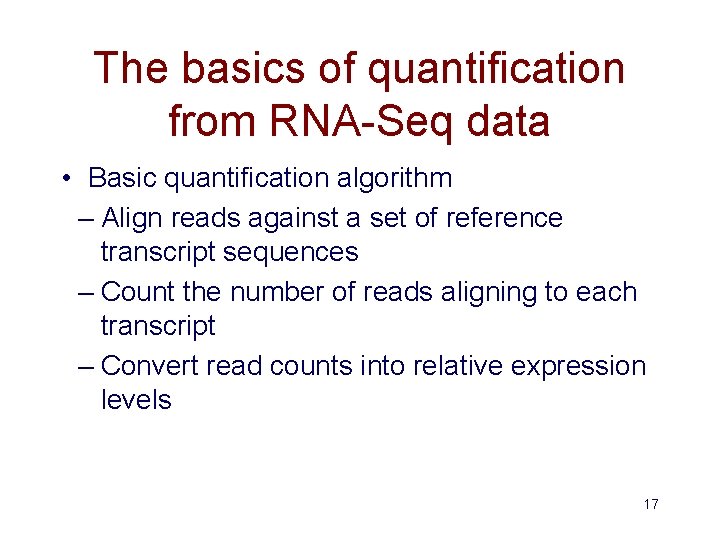 The basics of quantification from RNA-Seq data • Basic quantification algorithm – Align reads