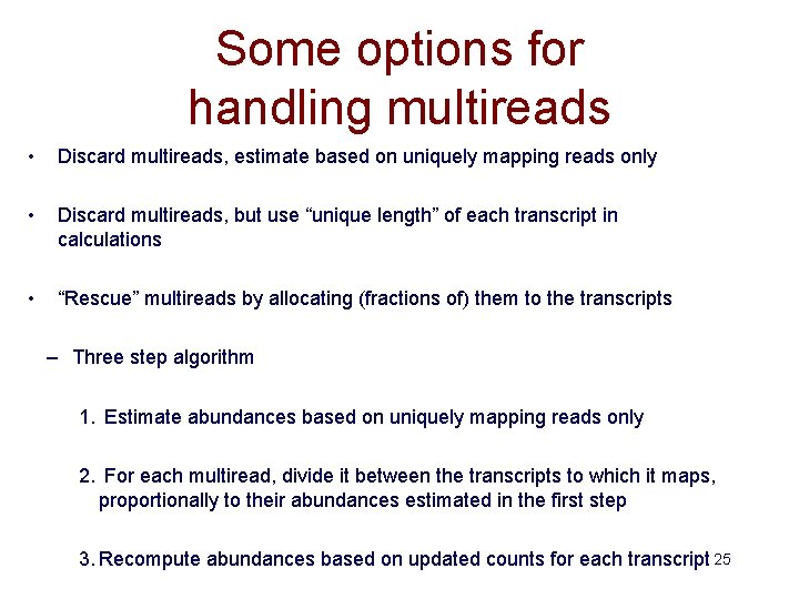 Some options for handling multireads • Discard multireads, estimate based on uniquely mapping reads