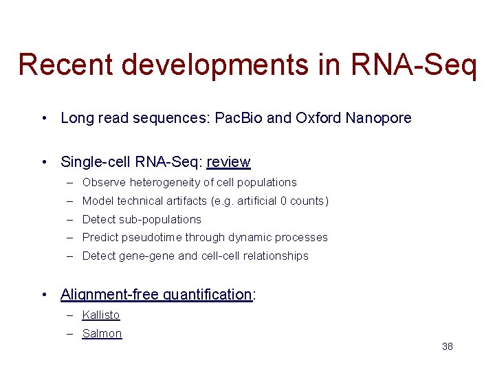 Recent developments in RNA-Seq • Long read sequences: Pac. Bio and Oxford Nanopore •