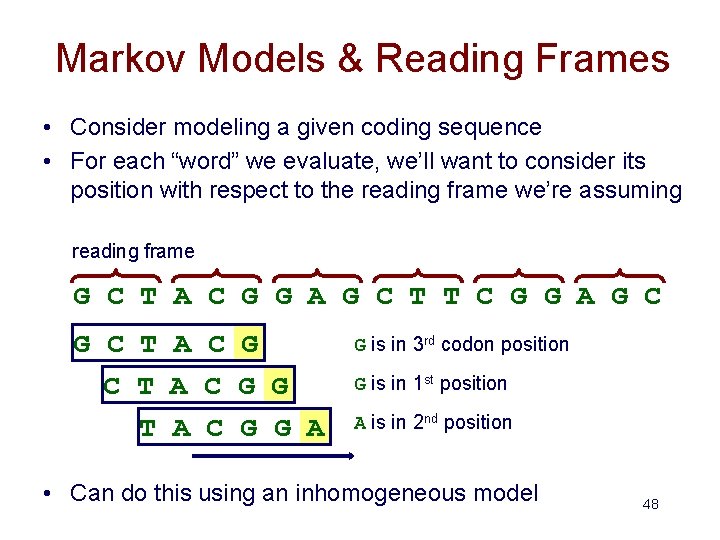 Markov Models & Reading Frames • Consider modeling a given coding sequence • For