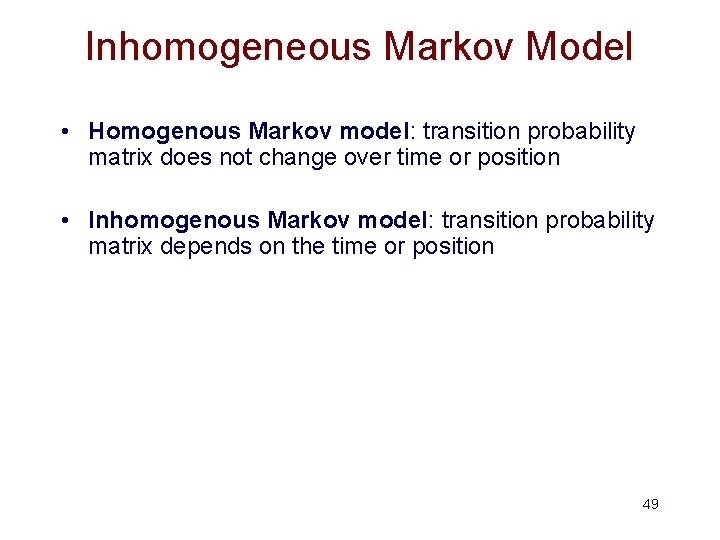 Inhomogeneous Markov Model • Homogenous Markov model: transition probability matrix does not change over