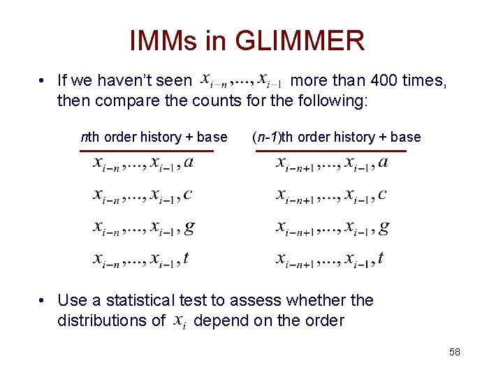 IMMs in GLIMMER • If we haven’t seen more than 400 times, then compare