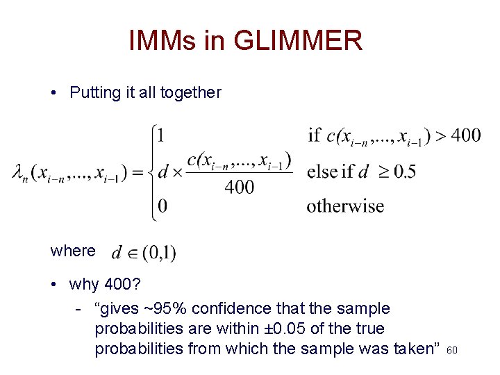IMMs in GLIMMER • Putting it all together where • why 400? - “gives