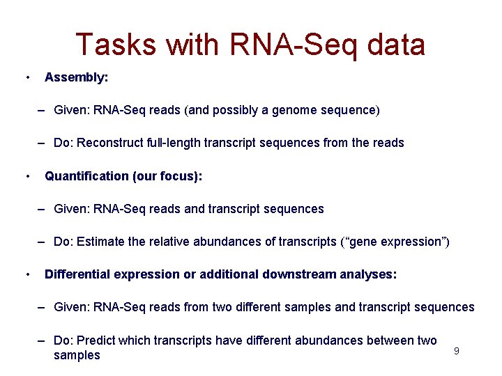 Tasks with RNA-Seq data • Assembly: – Given: RNA-Seq reads (and possibly a genome