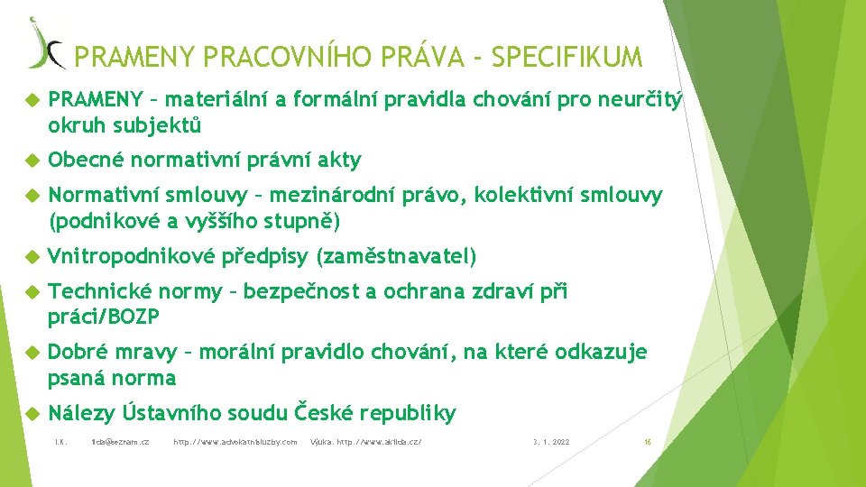 PRAMENY PRACOVNÍHO PRÁVA - SPECIFIKUM PRAMENY – materiální a formální pravidla chování pro neurčitý