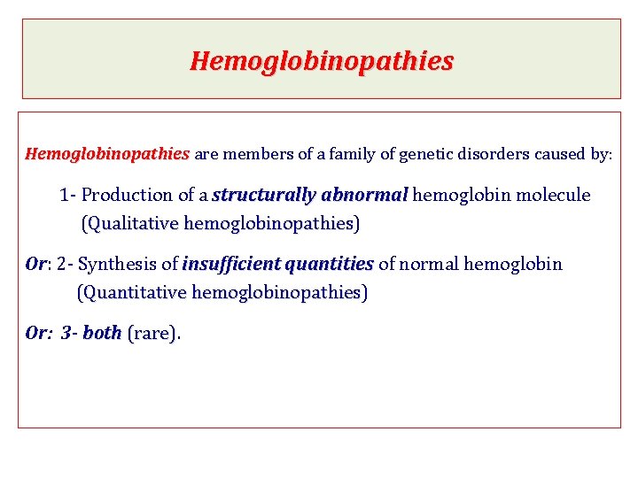 Hemoglobinopathies are members of a family of genetic disorders caused by: 1 - Production