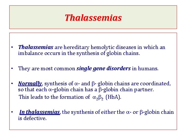 Thalassemias • Thalassemias are hereditary hemolytic diseases in which an imbalance occurs in the