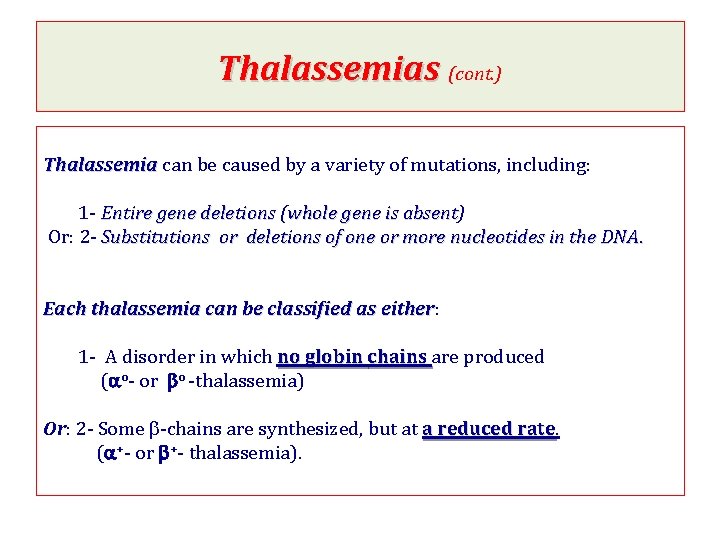 Thalassemias (cont. ) Thalassemia can be caused by a variety of mutations, including: 1