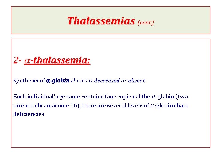 Thalassemias (cont. ) 2 - a-thalassemia: Synthesis of a-globin chains is decreased or absent