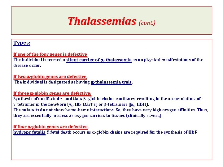 Thalassemias (cont. ) Types: If one of the four genes is defective The individual
