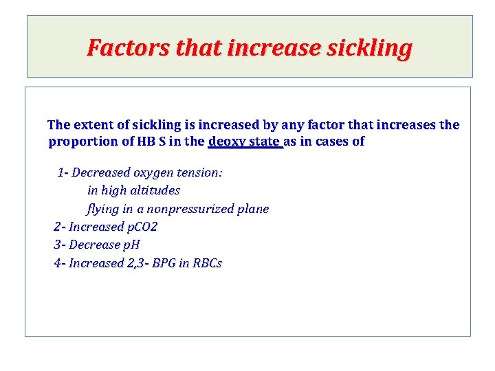 Factors that increase sickling The extent of sickling is increased by any factor that