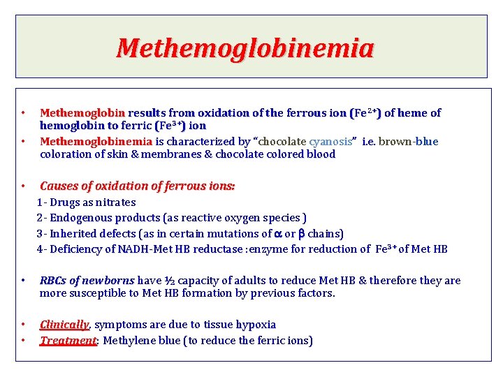 Methemoglobinemia • • • Methemoglobin results from oxidation of the ferrous ion (Fe 2+)