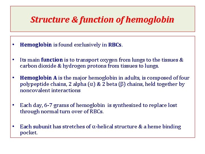Structure & function of hemoglobin • Hemoglobin is found exclusively in RBCs • Its