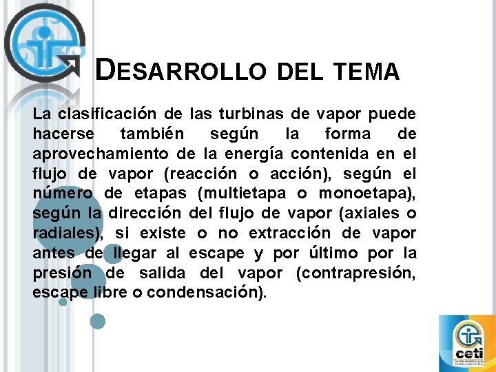 DESARROLLO DEL TEMA La clasificación de las turbinas de vapor puede hacerse también según