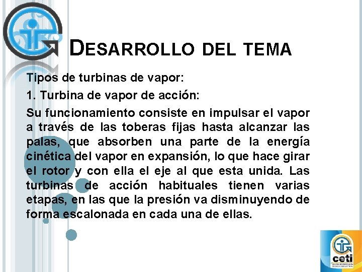 DESARROLLO DEL TEMA Tipos de turbinas de vapor: 1. Turbina de vapor de acción: