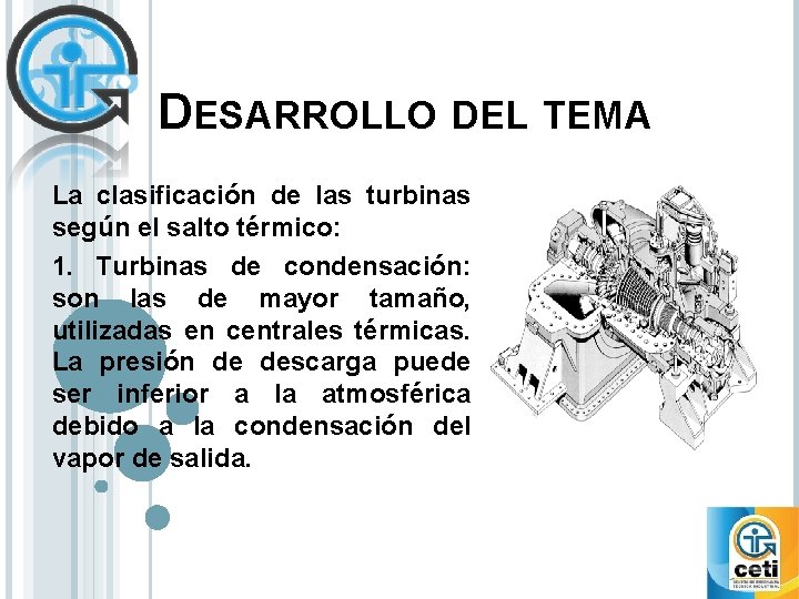 DESARROLLO DEL TEMA La clasificación de las turbinas según el salto térmico: 1. Turbinas