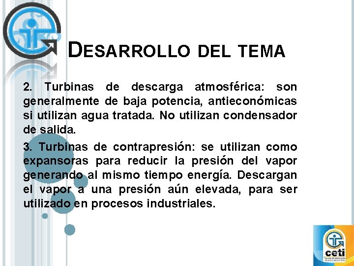 DESARROLLO DEL TEMA 2. Turbinas de descarga atmosférica: son generalmente de baja potencia, antieconómicas