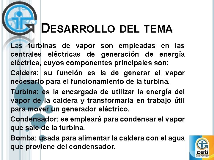 DESARROLLO DEL TEMA Las turbinas de vapor son empleadas en las centrales eléctricas de