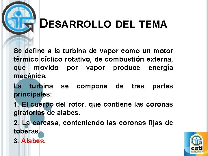 DESARROLLO DEL TEMA Se define a la turbina de vapor como un motor térmico