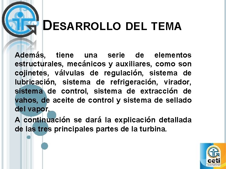DESARROLLO DEL TEMA Además, tiene una serie de elementos estructurales, mecánicos y auxiliares, como
