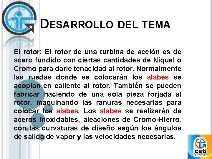 DESARROLLO DEL TEMA El rotor: El rotor de una turbina de acción es de