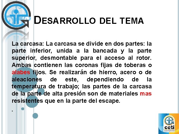 DESARROLLO DEL TEMA La carcasa: La carcasa se divide en dos partes: la parte