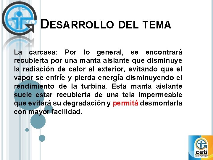 DESARROLLO DEL TEMA La carcasa: Por lo general, se encontrará recubierta por una manta