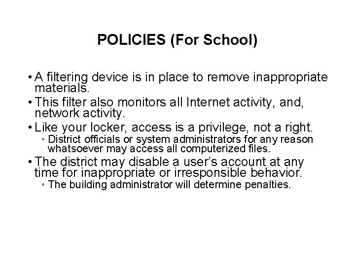 POLICIES (For School) • A filtering device is in place to remove inappropriate materials.