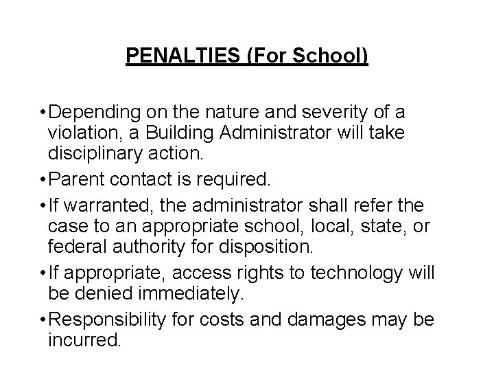 PENALTIES (For School) • Depending on the nature and severity of a violation, a