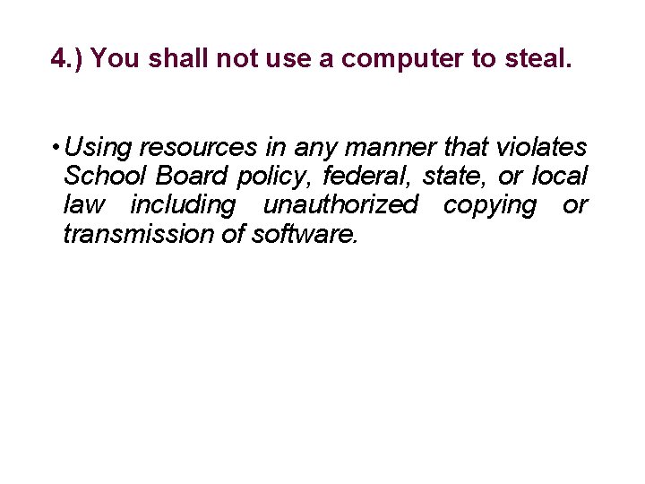 4. ) You shall not use a computer to steal. • Using resources in