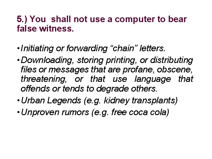 5. ) You shall not use a computer to bear false witness. • Initiating
