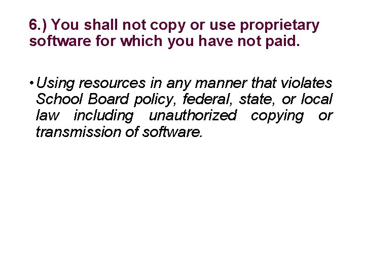 6. ) You shall not copy or use proprietary software for which you have