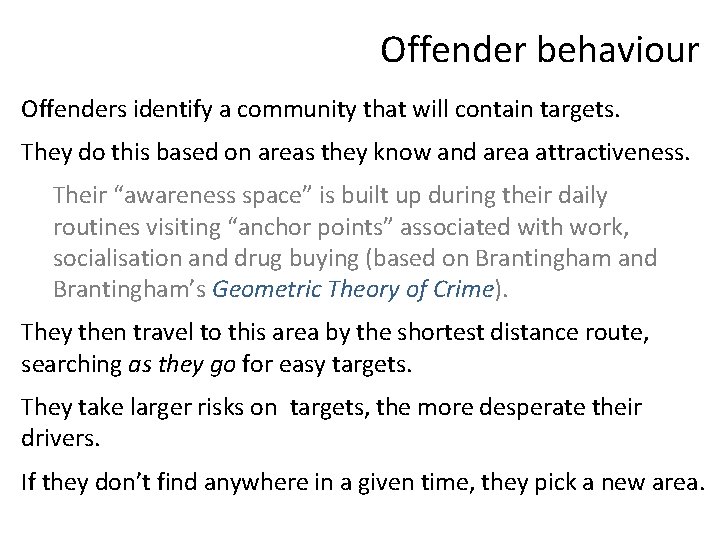 Offender behaviour Offenders identify a community that will contain targets. They do this based