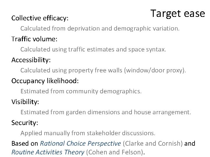 Collective efficacy: Target ease Calculated from deprivation and demographic variation. Traffic volume: Calculated using