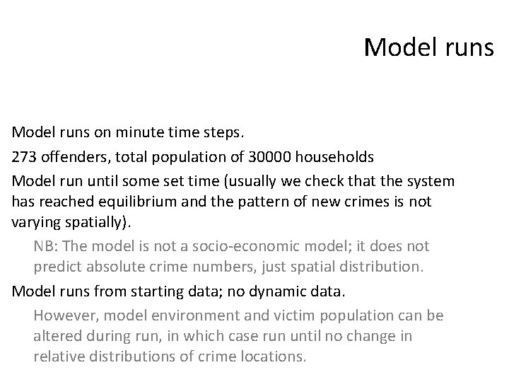 Model runs on minute time steps. 273 offenders, total population of 30000 households Model