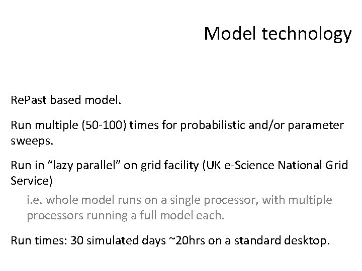 Model technology Re. Past based model. Run multiple (50 -100) times for probabilistic and/or