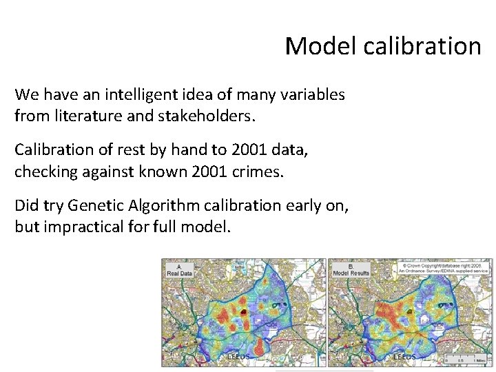 Model calibration We have an intelligent idea of many variables from literature and stakeholders.