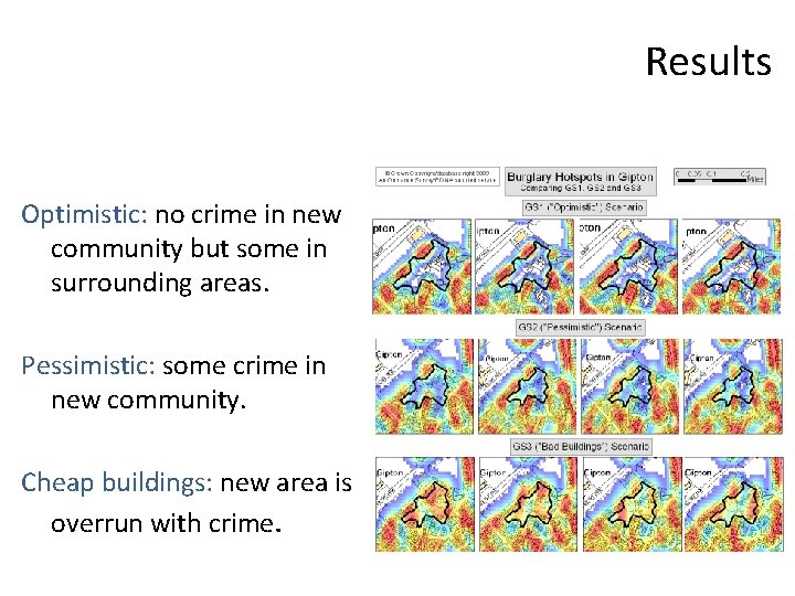 Results Optimistic: no crime in new community but some in surrounding areas. Pessimistic: some