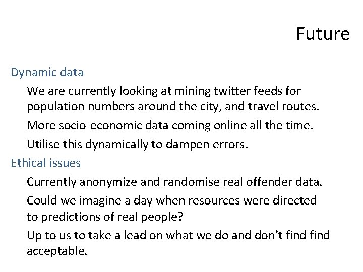 Future Dynamic data We are currently looking at mining twitter feeds for population numbers