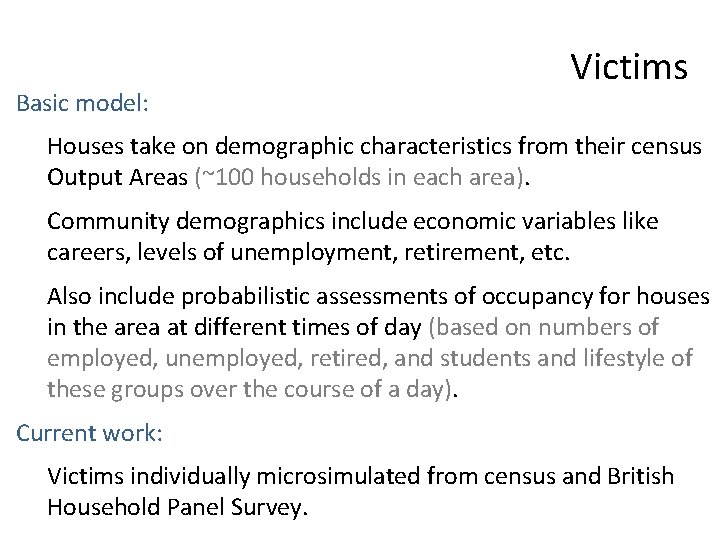 Basic model: Victims Houses take on demographic characteristics from their census Output Areas (~100