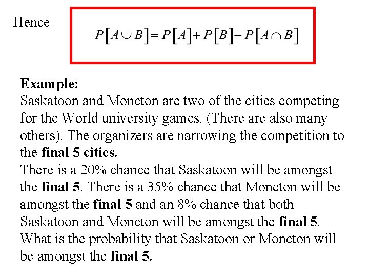 Hence Example: Saskatoon and Moncton are two of the cities competing for the World