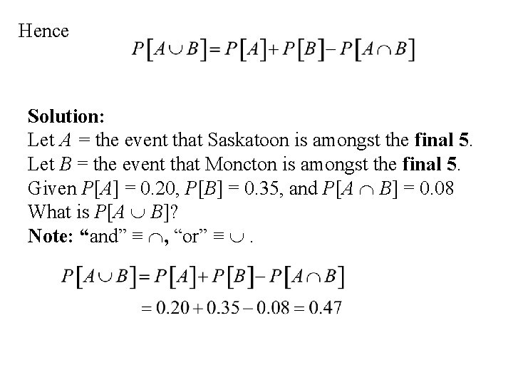 Hence Solution: Let A = the event that Saskatoon is amongst the final 5.