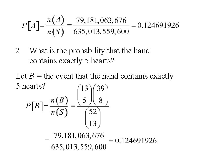 2. What is the probability that the hand contains exactly 5 hearts? Let B