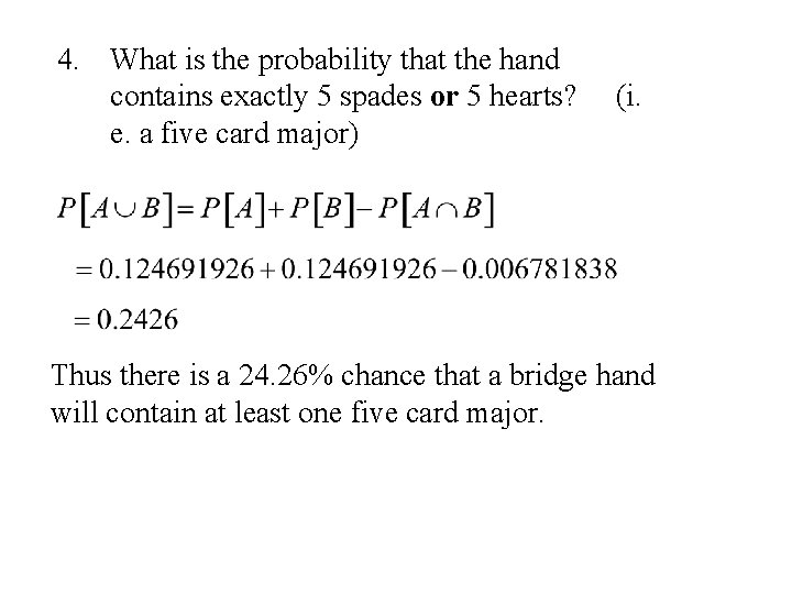4. What is the probability that the hand contains exactly 5 spades or 5