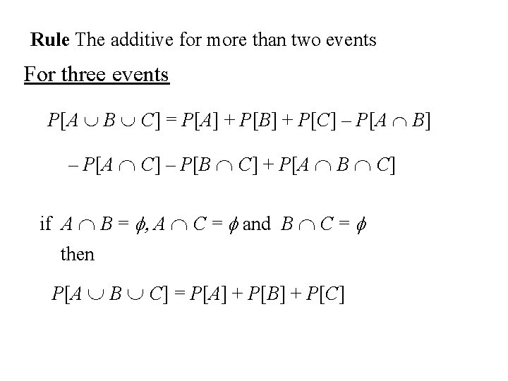 Rule The additive for more than two events For three events P[A B C]