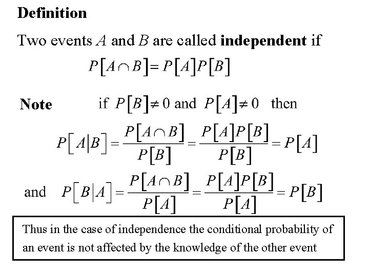 Definition Two events A and B are called independent if Note Thus in the