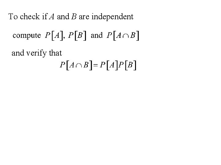 To check if A and B are independent and verify that 