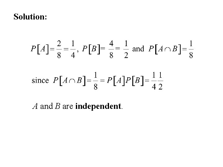 Solution: A and B are independent. 